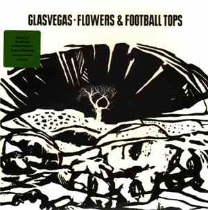 Glasvegas - Flowers & Football Tops