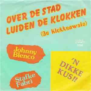 Johnny Blenco, Stafke Fabri - Over De Stad Luiden De Klokken (De Klokkenwal ...