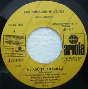 Los Toreros Muertos - Mi Agüita Amarilla / Yo No Me Llamo Javier
