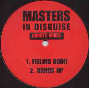 Masters In Disguise - Feeling Good / Hands Up (About 2 Mixes)