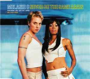 Melanie C Featuring Lisa 'Left Eye' Lopes - Never Be The Same Again