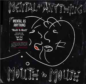 Mental As Anything - Mouth To Mouth