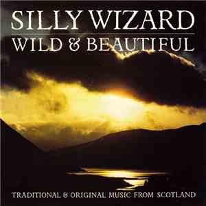 Silly Wizard - Wild & Beautiful