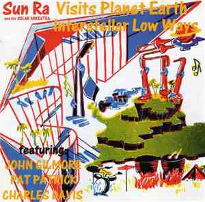 Sun Ra And His Solar Arkestra - Visits Planet Earth / Interstellar Low Ways