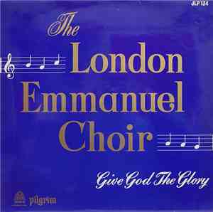 The London Emmanuel Choir - Give God The Glory