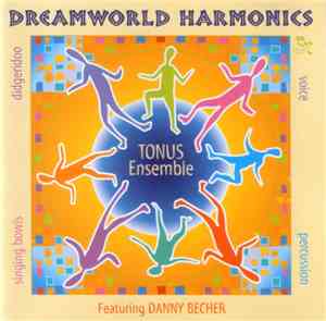 Tonus Ensemble ,Featuring Danny Becher - Dreamworld Harmonics