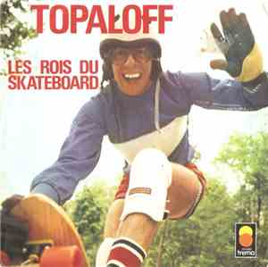 Topaloff - Les Rois Du Skateboard