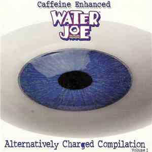 Various - Caffeine Enhanced Water Joe (Alternatively Charged Compilation Vo ...