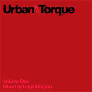 Various - Urban Torque Volume One Mixed By Leigh Morgan