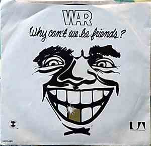 War - Why Can't We Be Friends?