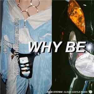 Why Be - Shoop X Cloud Castle Radio Mix #12