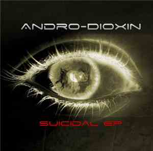 Andro-Dioxin - Suicidal EP