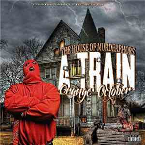 A-Train Gang - Orange October - The House of Murderphors
