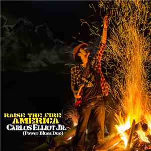 Carlos Elliot Jr. (Power Blues Duo) - Raise The Fire America