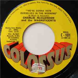 Charlie McClendon And The Magnificents - We're Gonna Hate Ourselves In The ...