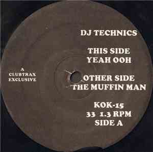 DJ Technics - Yeah Ooh / The Muffin Man