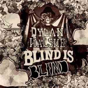 Dylan Walshe - Blind Is Blind