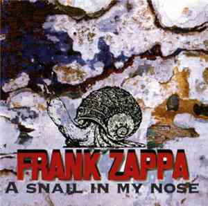 Frank Zappa & The Mothers Of Invention - A Snail In My Nose