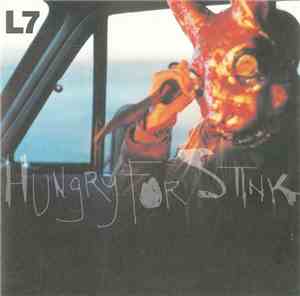 L7 - Hungry For Stink