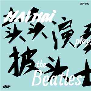 卖卖 - Mai Mai Plays The Beatles