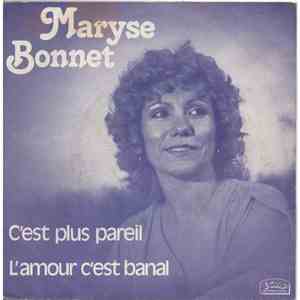 Maryse Bonnet - C'est Plus Pareil / L'Amour C'est Banal