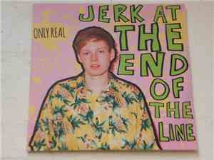 Only Real - Jerk At The End Of The Line