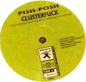 Pish Posh - Clusterfuck / To-Tag