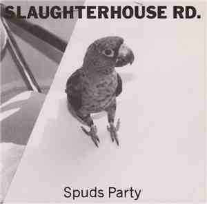 Slaughterhouse Rd. - Spuds Party