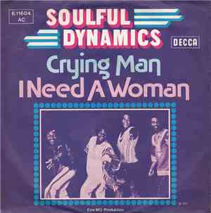 Soulful Dynamics - Crying Man / I Need A Woman