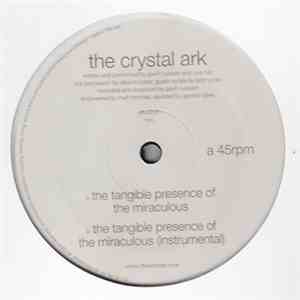The Crystal Ark - The Tangible Presence Of The Miraculous