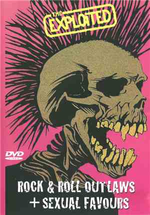 The Exploited - Rock & Roll Outlaws Plus Sexual Favours