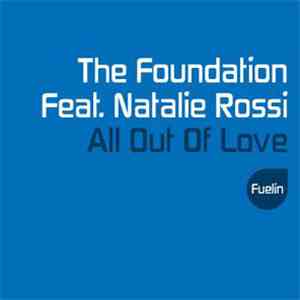 The Foundation Feat. Natalie Rossi - All Out Of Love