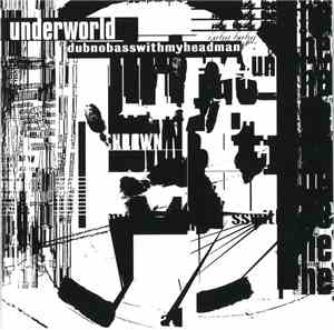 Underworld - Dubnobasswithmyheadman