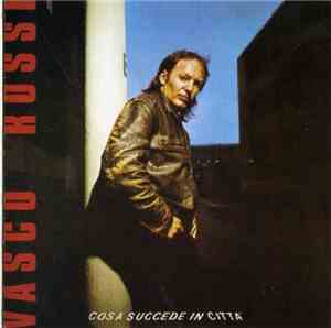 Vasco Rossi - Cosa Succede In Città