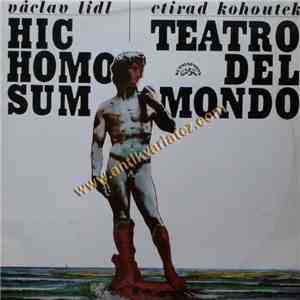 Václav Lídl, Ctirad Kohoutek - Hic Homo Sum / Teatro Del Mondo