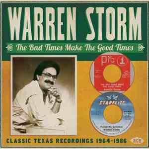 Warren Storm - The Bad Times Make The Good Times: Classic Texas Recordings  ...