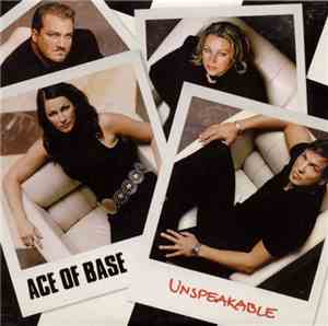 Ace Of Base - Unspeakable