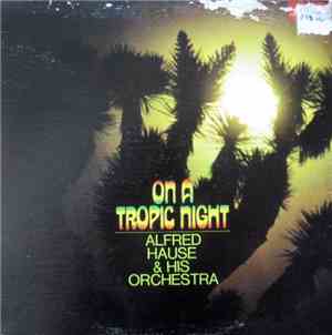 Alfred Hause & His Orchestra - On A Tropic Night
