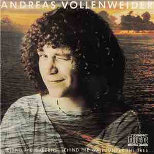 Andreas Vollenweider - ...Behind The Gardens - Behind The Wall - Under The ...