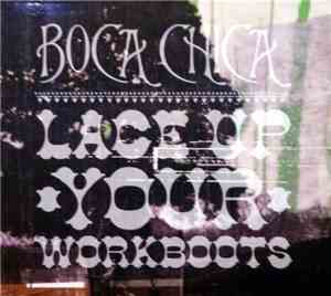 Boca Chica - Lace Up Your Workboots