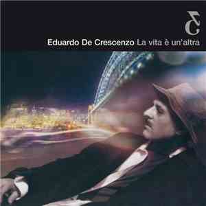 Eduardo De Crescenzo - La Vita E' Un'Altra