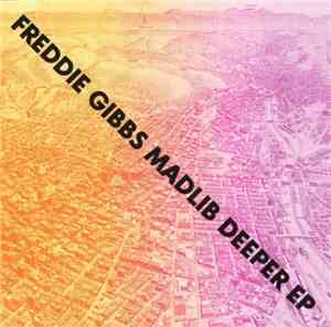 Freddie Gibbs & Madlib - Deeper EP