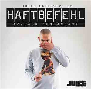 Haftbefehl - Azzlack Kommandant - Juice Exclusive EP