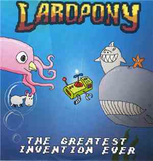 Lardpony - The Greatest Invention Ever