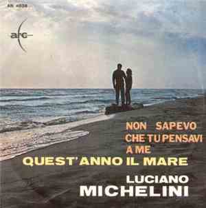 Luciano Michelini - Non Sapevo Che Tu Pensavi A Me / Quest'Anno Il Mare