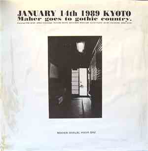 Maher Shalal Hash Baz - January 14th 1989 Kyoto/Maher Goes To Gothic Countr ...