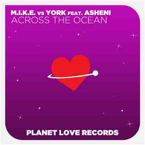 M.I.K.E. vs York Feat. Asheni - Across The Ocean