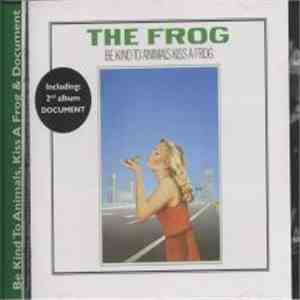 The Frog  - Be Kind To Animals Kiss A Frog / Document