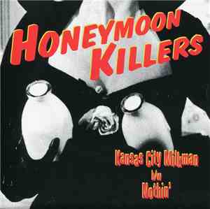 The Honeymoon Killers - Kansas City Milkman / Nothin'