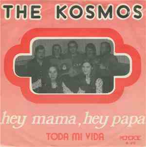 The Kosmos - Hey Mama, Hey Papa / Toda Mi Vida